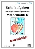 Mathematik 6 Schulaufgaben von bayerischen Gymnasien mit Lösungen nach LehrplanPLUS / G9 by 