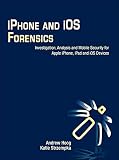 Image de iPhone and iOS Forensics: Investigation, Analysis and Mobile Security for Apple iPhone, iPad and iOS Devices