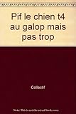 PIF LE CHIEN T04 AU GALOP MAIS PAS TROP
