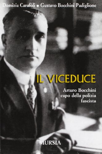 Download Il viceduce. Arturo Bocchini capo della polizia fascista Download Il viceduce. Arturo Bocchini capo della polizia fascista