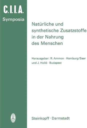 Natürliche und Synthetische Zusatzstoffe in der Nahrung des Menschen: 14. Internationales Symposion 1972 in Saarbrücken