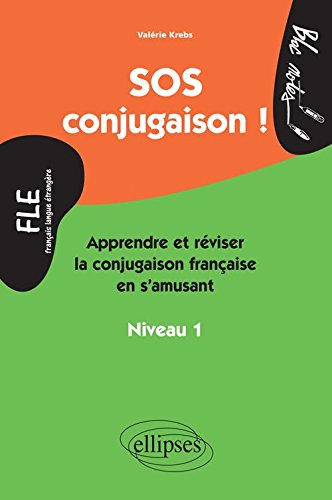 SOS Conjugaison Niveau 1 Français Langue Étrangère Apprendre et Réviser en s'Amusant