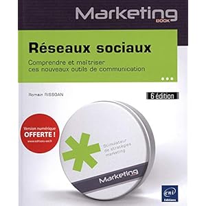 Réseaux sociaux - Comprendre et maîtriser ces nouveaux outils de communication (6e édition)