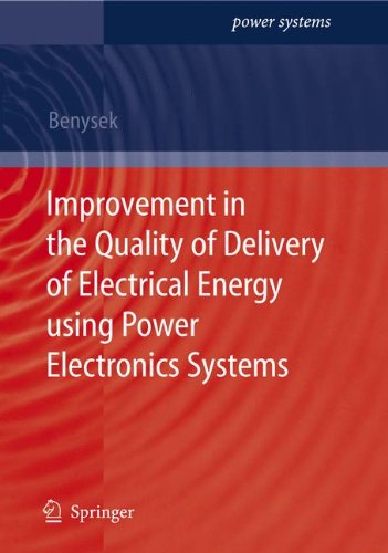 Improvement in the Quality of Delivery of Electrical Energy using Power Electronics Systems (Power Systems)