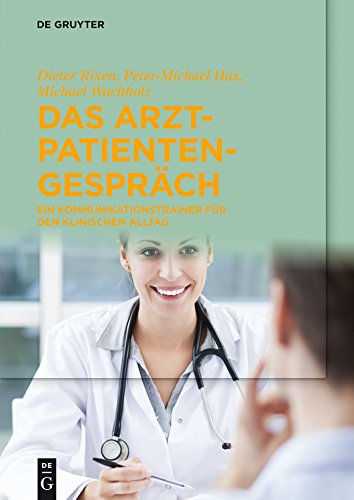 Download Das Arzt-Patienten-Gespräch: Ein Kommunikationstrainer für den klinischen Alltag Download Das Arzt-Patienten-Gespräch: Ein Kommunikationstrainer für den klinischen Alltag