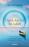 Image de Durch den Tod ins Leben: Wie wir die Furcht vor dem Tod überwinden und unsere Unvergänglichkeit erkennen (German Edition)