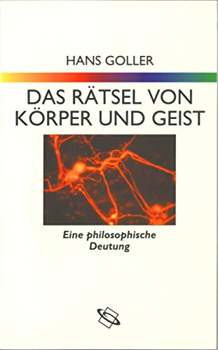 Download Das Rätsel von Körper und Geist: Eine philosophische Deutung Download Das Rätsel von Körper und Geist: Eine philosophische Deutung
