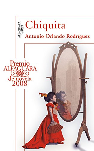 Chiquita (Premio Alfaguara de novela 2008) (Spanish Edition) livre