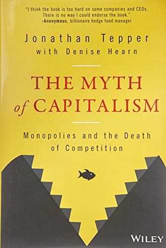 The Myth of Capitalism: Monopolies and the Death of Competition