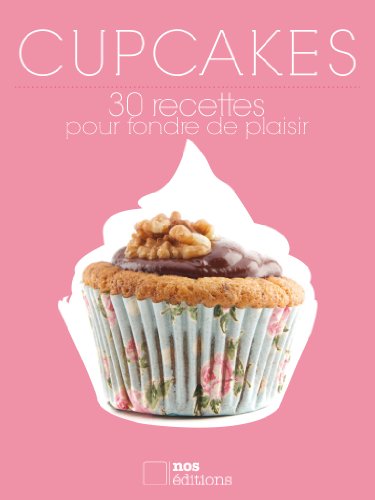 Cupcakes 30 recettes pour fondre de plaisir en ligne Cupcakes 30 recettes pour fondre de plaisir en ligne