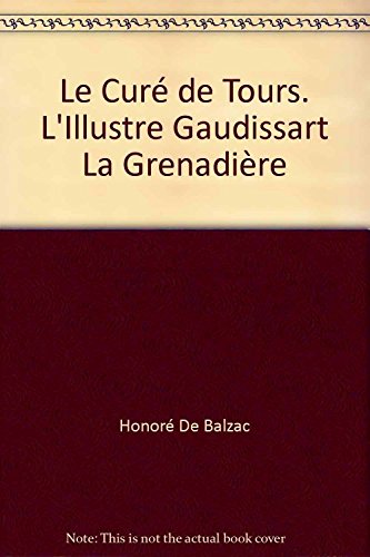 Honoré de Balzac. Le Curé de Tours. La Grenadière. L'Illustre Gaudissart : . Chronologie et préface par Suzanne Bérard gratuit Honoré de Balzac. Le Curé de Tours. La Grenadière. L'Illustre Gaudissart : . Chronologie et préface par Suzanne Bérard gratuit