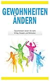 Image de Gewohnheiten ändern: Gewohnheiten ändern für mehr Erfolg, Disziplin und Motivation