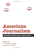 Image de American Journalism: History, Principles, Practices