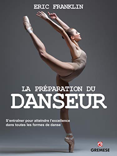 La préparation du danseur : S'entraîner pour atteindre l'excellence dans toutes les formes de dans La préparation du danseur : S'entraîner pour atteindre l'excellence dans toutes les formes de dans