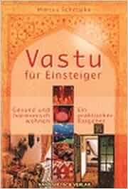 Vastu für Einsteiger: Gesund und harmonisch wohnen. Ein praktischer