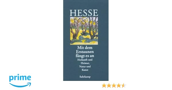 Mit Dem Erstaunen Fängt Es An Herkunft Und Heimat Natur Und Kunst