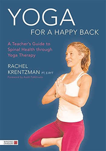 Book's Cover of Yoga for a Happy Back A Teachers Guide to Spinal Health through Yoga Therapy