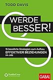 Werde besser!: 15 bewährte Strategien zum Aufbau effektiver Beziehungen im Job (Dein Business) by