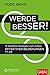 Werde besser!: 15 bewährte Strategien zum Aufbau effektiver Beziehungen im Job (Dein Business) by