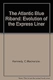 Image de The Atlantic Blue Riband: Evolution of the Express Liner