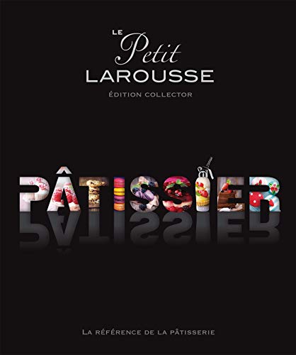 Petit Larousse illustré Pâtissier (série limitée) Petit Larousse illustré Pâtissier (série limitée)