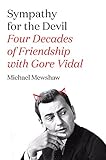Sympathy for the Devil: Four Decades of Friendship with Gore Vidal by 
