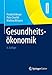 Gesundheitsökonomik (Springer-Lehrbuch) by Friedrich Breyer, Peter Zweifel