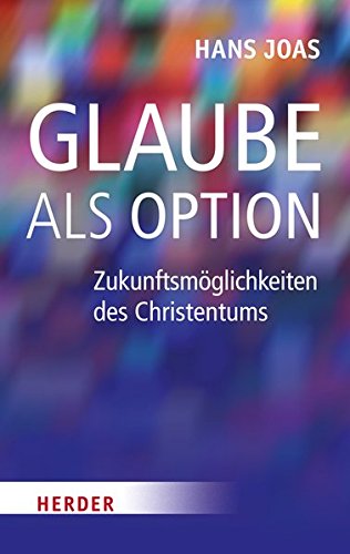 Glaube als Option: Zukunftsmöglichkeiten des Christentums Buchen