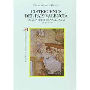 Cistercencs del País Valencià. El monestir de Valldigna (1298-1530) (Bib.d´estudis i investigacions)