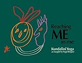 Reaching ME in me: Kundalini Yoga as Taught by Yogi Bhajan (English Edition) by 