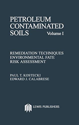 Petroleum Contaminated Soils, Volume I: Remediation Techniques, Environmental Fate, and Risk Assessment: 1