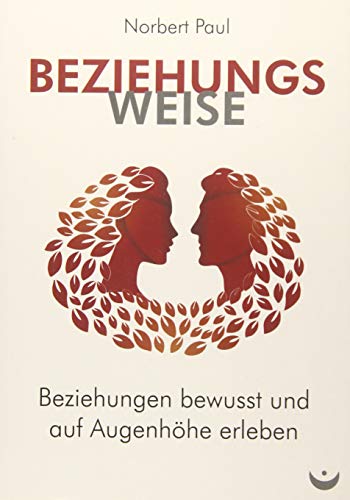 Beziehungsweise: Beziehungen bewusst und auf Augenhöhe erleben