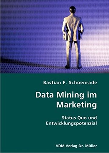 Data Mining im Marketing: Status Quo und Entwicklungspotenzial