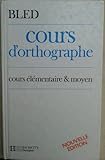 Cours d'orthographe : Cours élémentaire et moyen