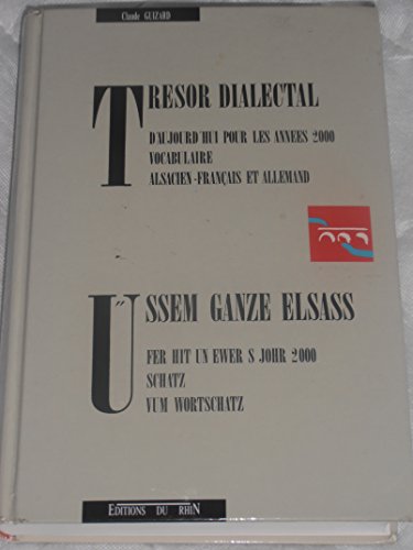 Trésor dialectal : Vocabulaire alsacien-français et allemand d'aujourd'hui pour les années 2000
