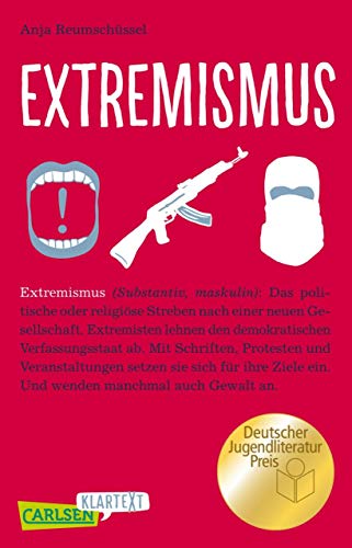 Carlsen Klartext: Extremismus: Die komplexen Zusammenhänge extremistischer Ausrichtungen und Handlungen auf den Punkt gebracht: der Gewinner des diesjährigen ... in der Kategorie Sachbuch
