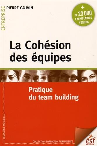 Télécharger La Cohésion des équipes : Pratique du team building PDF Ebook En Ligne