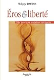 Eros et liberté : Clés pour une mutation spirituelle
