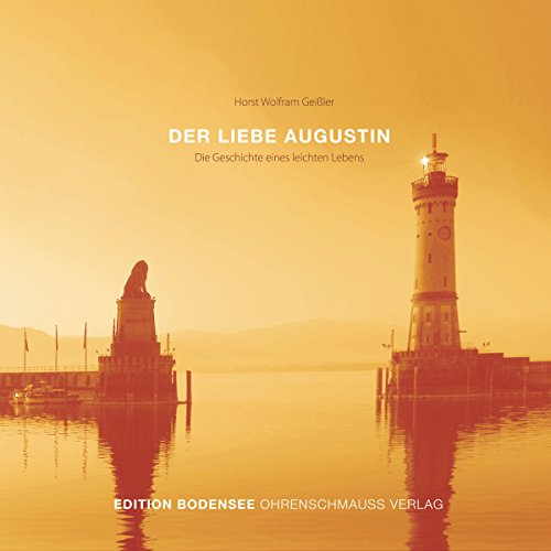 Download Der liebe Augustin: Die Geschichte eines leichten Lebens