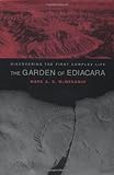 The Garden of Ediacara – Discovering the First Complex Life The Garden of Ediacara – Discovering the First Complex Life