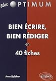 Bien Ecrire bien Rédiger en 40 fiches