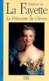 La princesse de Clèves Précédé de Histoire de la princesse de Montpensier sous le règne de Charles IX (Grands classiques)
