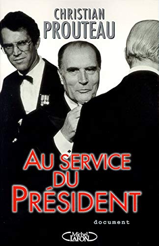 AU SERVICE DU PRESIDENT AU SERVICE DU PRESIDENT