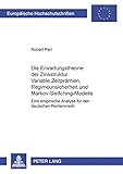 Image de Die Erwartungstheorie Der Zinsstruktur: Variable Zeitpraemien, Regimeunsicherheit Und Markov-Switching-Modelle: Eine Empirische Analyse Fuer Den Deuts