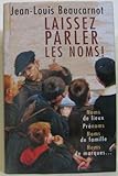Laissez parler les noms ! : Noms de lieux, prénoms, noms de famille, noms de marques