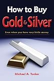 Image de How to Buy Gold and Silver; Even When You Have Very Little Money (English Edition)