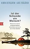 Ist der Schwede ein Mensch?: Was wir von unseren nordischen Nachbarn lernen können und wo wir uns in ihnen täuschen by 