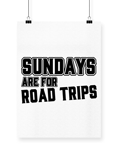 Hippowarehouse Sundays Are For Road Trips Printed Poster Wall Art Design Classroom Room Gym Office DÃƒ©cor Frame not included