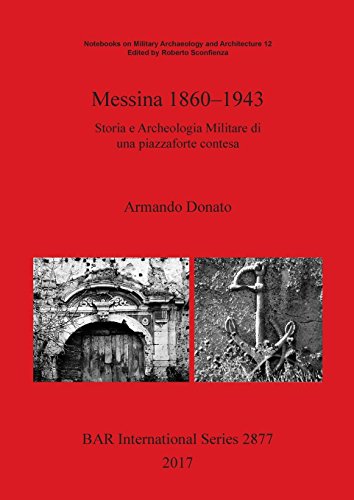 Messina 1860-1943: Storia e Archeologia Militare di una piazzaforte contesa: 2877 (British Archaeological Reports International Series)