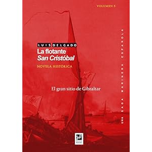 La flotante San Cristóbal: El gran sitio de Gibraltar (Una saga marinera española nº 3)
